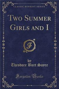 Two Summer Girls and I (Classic Reprint)