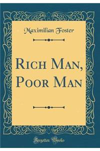 Rich Man, Poor Man (Classic Reprint)