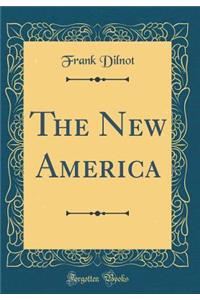 The New America (Classic Reprint)