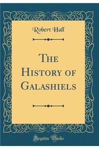 The History of Galashiels (Classic Reprint)