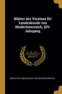 Blätter des Vereines für Landeskunde von Niederösterreich, XIV. Jahrgang.