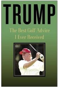 Trump : The Best Golf Advice I Ever Received