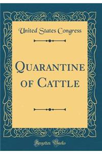 Quarantine of Cattle (Classic Reprint)