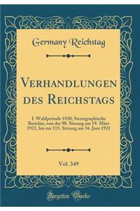 Verhandlungen des Reichstags, Vol. 349: I. Wahlperiode 1920; Stenographische Berichte, von der 90. Sitzung am 19. März 1921, bis zur 115. Sitzung am 16. Juni 1921 (Classic Reprint)