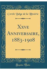 Xxve Anniversaire, 1883-1908 (Classic Reprint)