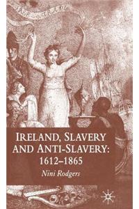 Ireland, Slavery and Anti-Slavery: 1612-1865