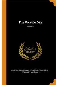 The Volatile Oils; Volume 2