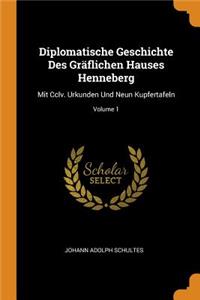 Diplomatische Geschichte Des Gräflichen Hauses Henneberg