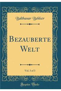 Bezauberte Welt, Vol. 3 of 3 (Classic Reprint)