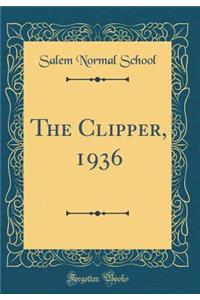 The Clipper, 1936 (Classic Reprint)