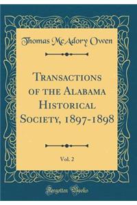 Transactions of the Alabama Historical Society, 1897-1898, Vol. 2 (Classic Reprint)
