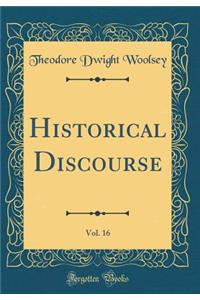 Historical Discourse, Vol. 16 (Classic Reprint)