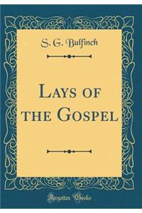 Lays of the Gospel (Classic Reprint)