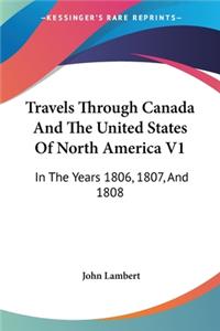 Travels Through Canada And The United States Of North America V1