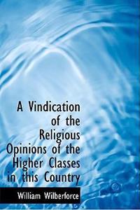 A Vindication of the Religious Opinions of the Higher Classes in This Country