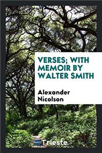 VERSES; WITH MEMOIR BY WALTER SMITH