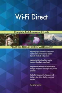 Wi-Fi Direct Complete Self-Assessment Guide