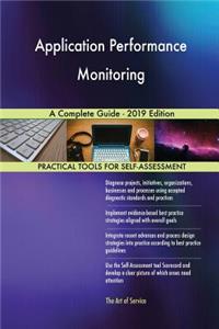 Application Performance Monitoring A Complete Guide - 2019 Edition