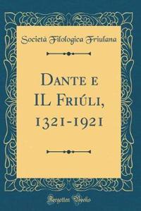 Dante e IL Friúli, 1321-1921 (Classic Reprint)