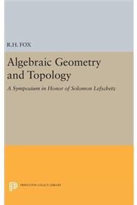 Algebraic Geometry and Topology