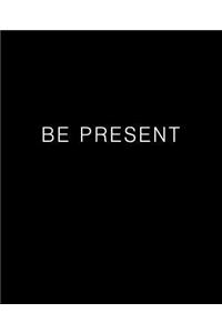 BE PRESENT Journal (Blank/Lined)