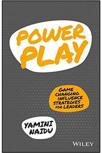 Power Play - Game Changing Influence Strategies for Leaders
