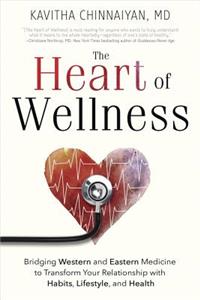 The Heart of Wellness: Bridging Western and Eastern Medicine to Transform Your Relationship with Habits, Lifestyle, and Health