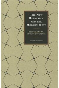 The New Barbarism and the Modern West