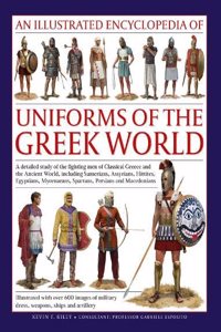 Illustrated Encyclopedia of Uniforms of the Ancient Greek World