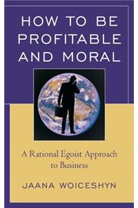 How to be Profitable and Moral