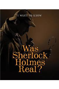 Was Sherlock Holmes Real?