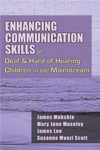 Enhancing Communication Skills of Deaf and Hard of Hearing Children in the Mainstream