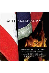 Anti-Americanism Lib/E