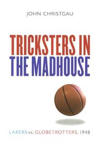 Tricksters in the Madhouse
