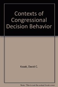 Contexts of Congressional Decision Behavior