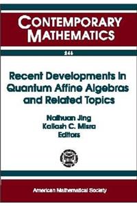 Recent Developments in Quantum Affine Algebras and Related Topics