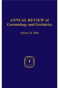 Annual Review of Gerontology and Geriatrics, Volume 28, 2008