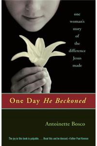 One Day He Beckoned