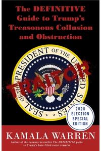 The DEFINITIVE Guide to Trump's Treasonous Collusion and Obstruction