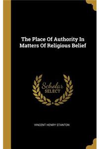 The Place Of Authority In Matters Of Religious Belief