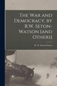War and Democracy, by R.W. Seton-Watson [and Others]
