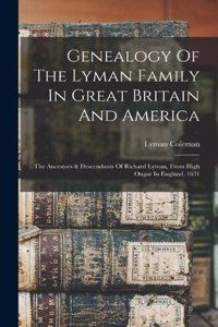 Genealogy Of The Lyman Family In Great Britain And America