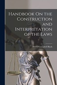 Handbook On the Construction and Interpretation of the Laws
