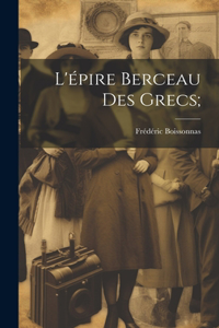 L'épire berceau des grecs;