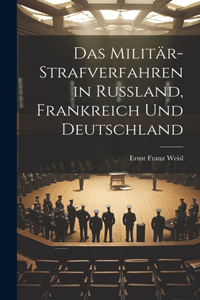 Das Militär-Strafverfahren in Russland, Frankreich und Deutschland