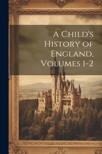 Child's History of England, Volumes 1-2