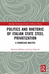 Politics and Rhetoric of Italian State Steel Privatisation