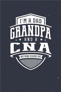 I'm A Dad Grandpa & A Cna Nothing Scares Me