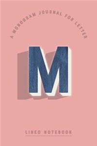 A Monogram Journal for Letter M Lined Notebook