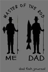 Master Of The Rod Dad Fish Journal